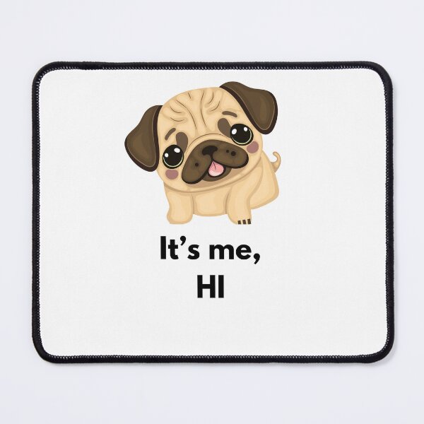 Item preview, It's me Hi Pug designed and sold by Lotsalaughta.