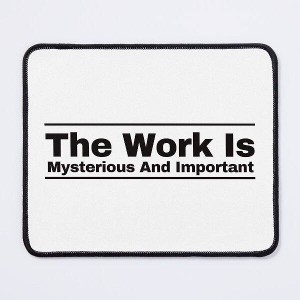 Item preview, The Work Is Mysterious And Important. designed and sold by EunsooLee.