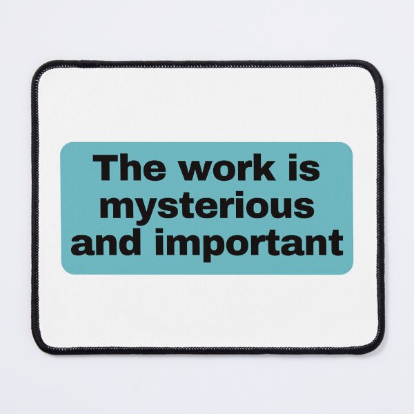 Item preview, The Work Is Mysterious And Important. #2 designed and sold by EunsooLee.