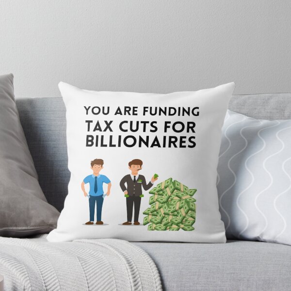 Item preview, You Are Funding Tax Cuts for Billionaires designed and sold by MeaganMoo.