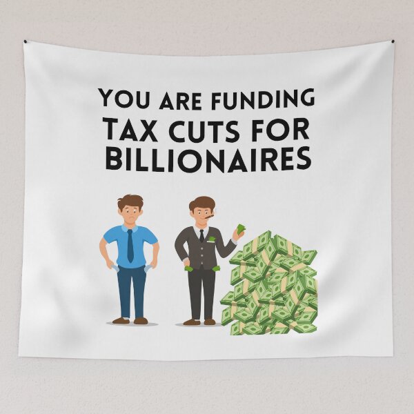 Item preview, You Are Funding Tax Cuts for Billionaires designed and sold by MeaganMoo.