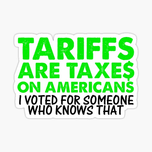 Item preview, Tariffs Are Taxes On Americans designed and sold by Stop Taking Nonsense.