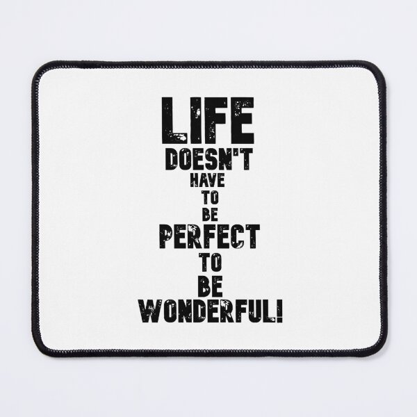 Item preview, Life Doesn't Have To Be Perfect To Be Wonderful! designed and sold by My Little Art Bubble.