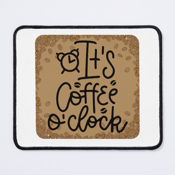 Item preview, IT'S COFFEE O'CLOCK designed and sold by DanaTees.