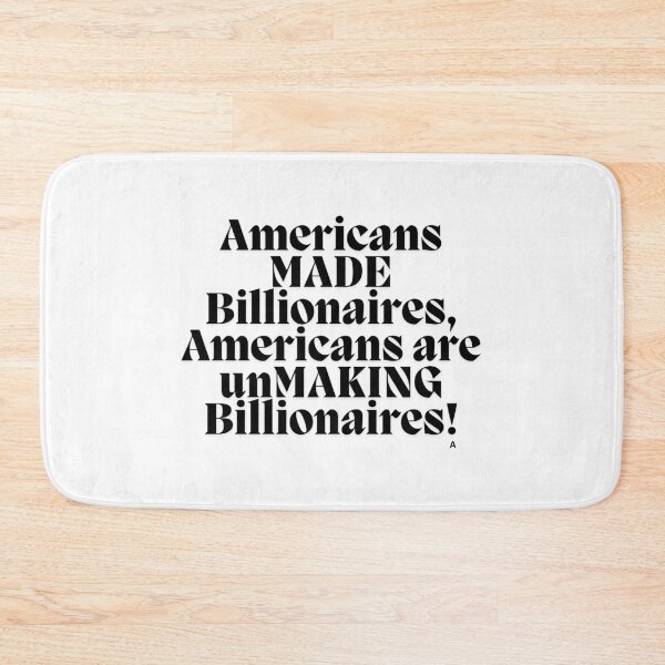Item preview, Americans MADE Billionaires, Americans are unMAKING Billionaires! designed and sold by Finds.
