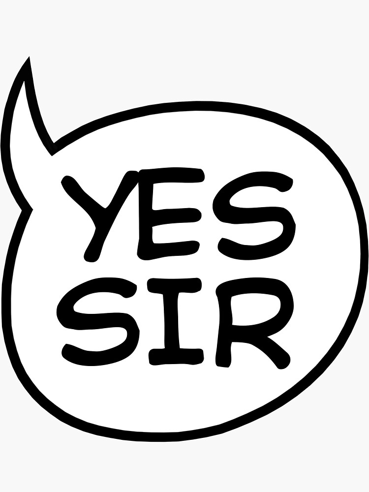 "Yes Sir speech bubble" Sticker by vincettiart Redbubble