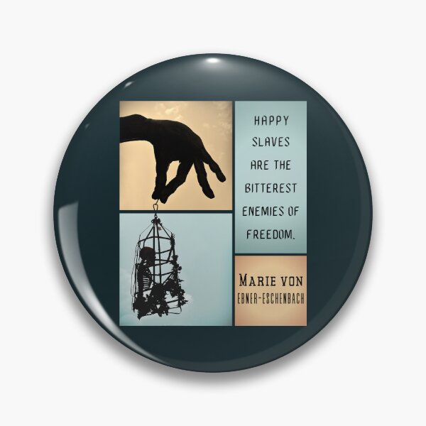 Item preview, Marie von Ebner-Eschenbach quote: “Happy slaves are the bitterest enemies of freedom.” designed and sold by artbleed.