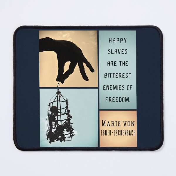Item preview, Marie von Ebner-Eschenbach quote: “Happy slaves are the bitterest enemies of freedom.” designed and sold by artbleed.