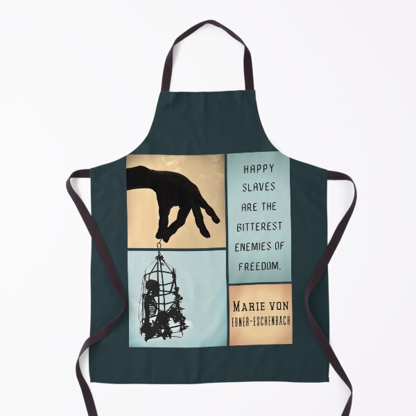 Item preview, Marie von Ebner-Eschenbach quote: “Happy slaves are the bitterest enemies of freedom.” designed and sold by artbleed.