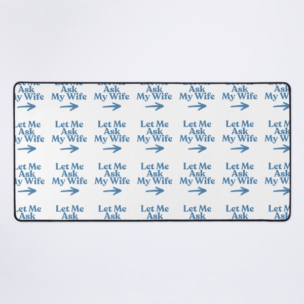 Item preview, Let Me Ask My Wife design. Funny husband wife saying designed and sold by Anngozza2.