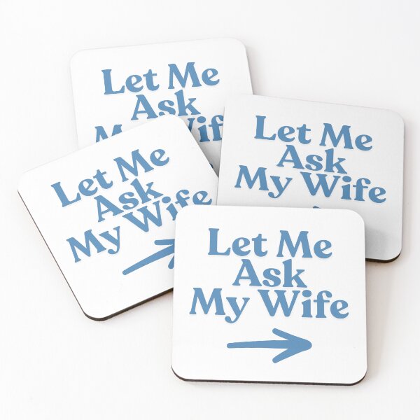 Item preview, Let Me Ask My Wife design. Funny husband wife saying designed and sold by Anngozza2.