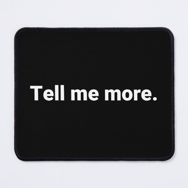 Item preview, Tell me more. designed and sold by Text-based T-Shirts and Gifts.
