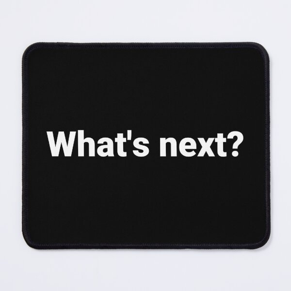Item preview, What's next? designed and sold by Text-based T-Shirts and Gifts.