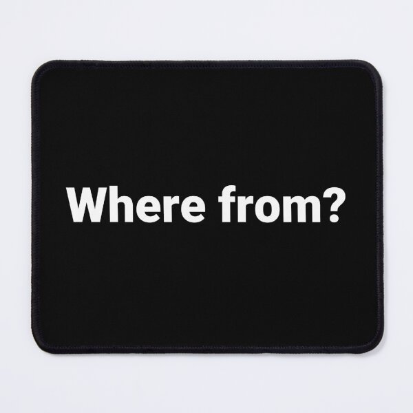 Item preview, Where from? designed and sold by Text-based T-Shirts and Gifts.