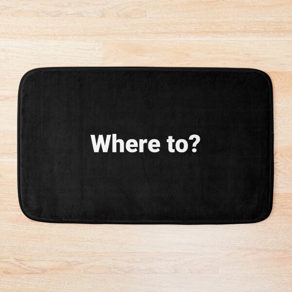 Item preview, Where to? designed and sold by Text-based T-Shirts and Gifts.