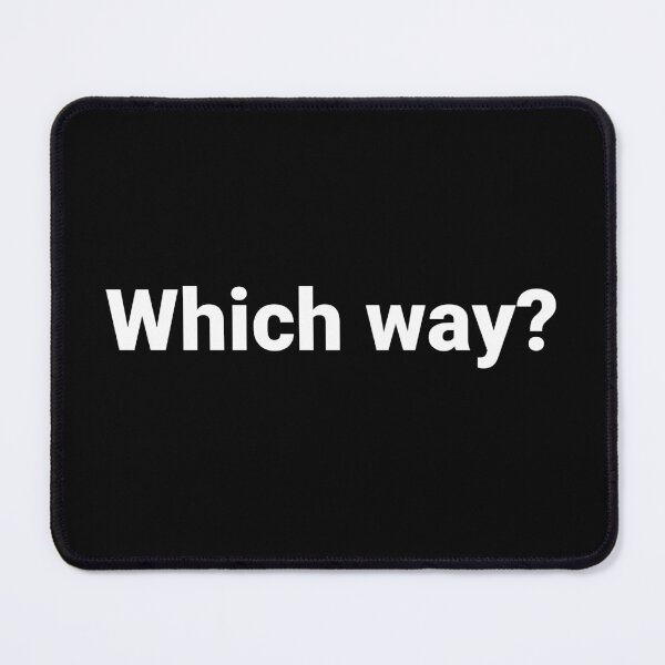 Item preview, Which way? designed and sold by Text-based T-Shirts and Gifts.