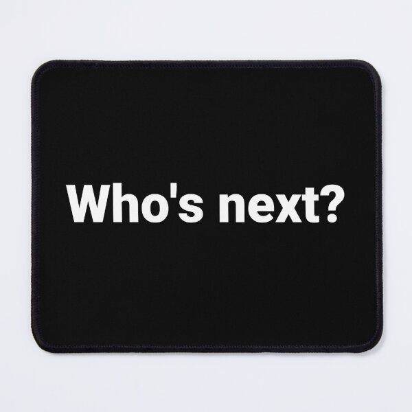Item preview, Who's next? designed and sold by Text-based T-Shirts and Gifts.