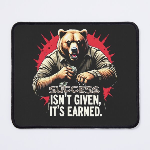 Item preview, Success Isn't Given It's Earned Bear Design designed and sold by FoxyJags.