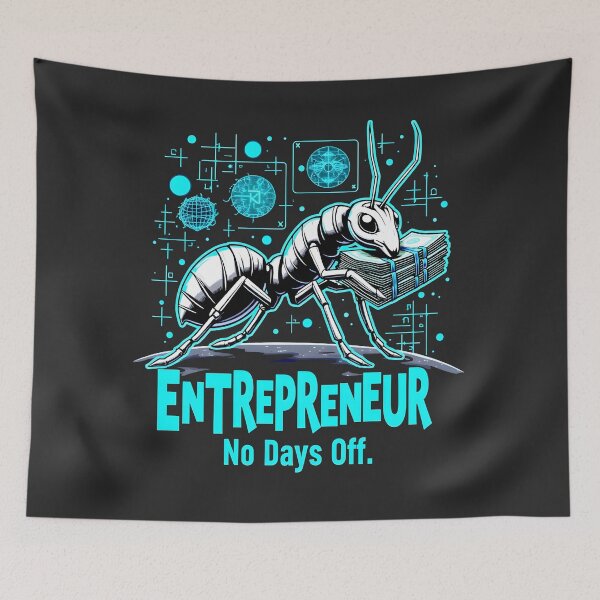 Item preview, No Days Off Ant Entrepreneur Design designed and sold by FoxyJags.