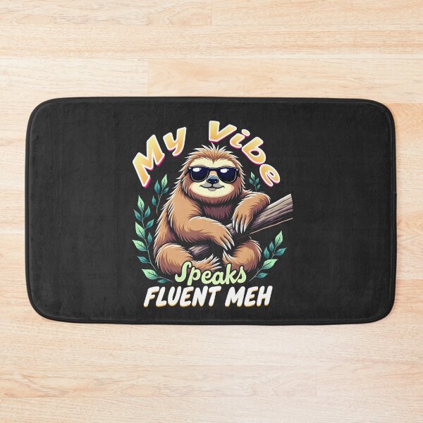Item preview, My Vibe Speaks Fluent Meh Sloth Design designed and sold by FoxyJags.