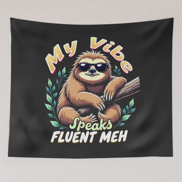 Item preview, My Vibe Speaks Fluent Meh Sloth Design designed and sold by FoxyJags.