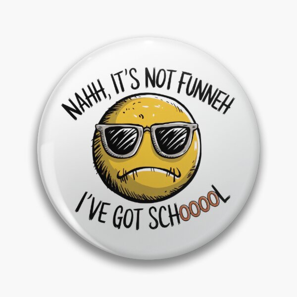 Item preview, Nahh, It's not funneh, I've got schoool! designed and sold by BugiDesignArt.