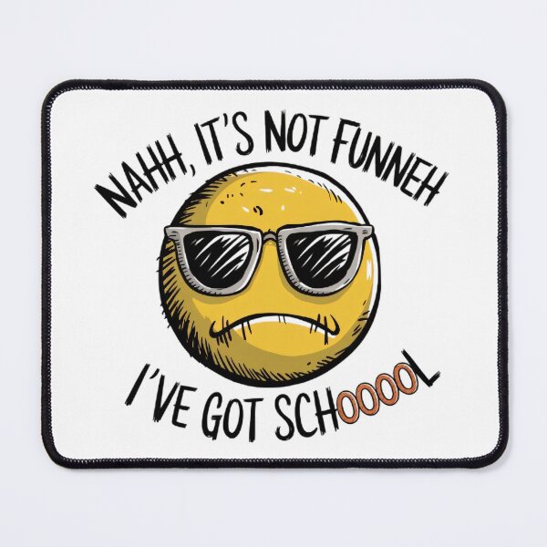 Item preview, Nahh, It's not funneh, I've got schoool! designed and sold by BugiDesignArt.