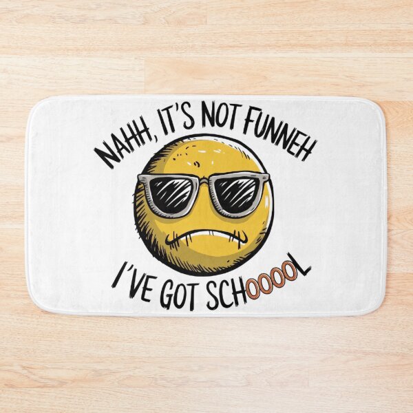 Item preview, Nahh, It's not funneh, I've got schoool! designed and sold by BugiDesignArt.