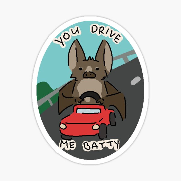 Item preview, you drive me batty designed and sold by feywawa.