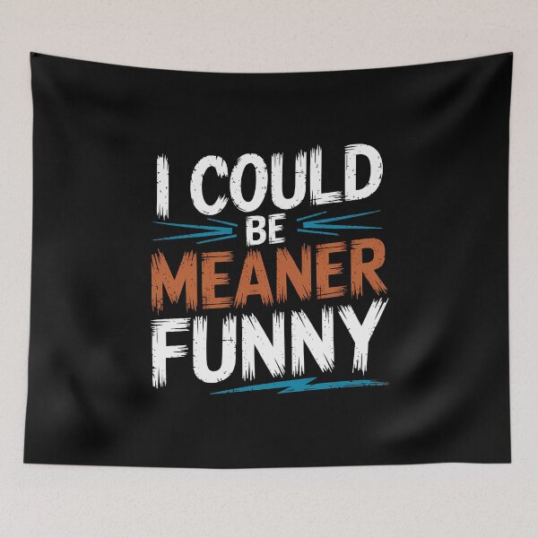 Item preview, I Could Be Meaner Funny - The perfect gift for those with a sharp tongue who love sarcasm, dark humor, and a bit of mischievous fun! designed and sold by ZyziowskyArt.