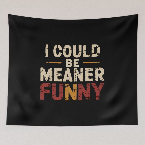 Item preview, I Could Be Meaner Funny - The perfect gift for those with a sharp tongue who love sarcasm, dark humor, and a bit of mischievous fun! designed and sold by ZyziowskyArt.
