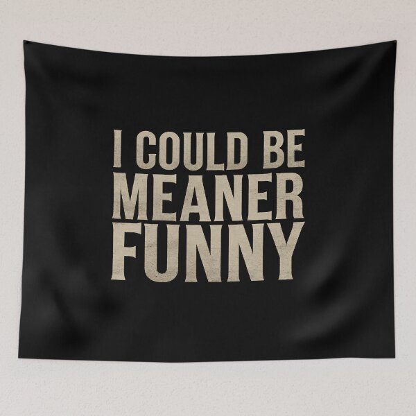 Item preview, I Could Be Meaner Funny - The perfect gift for those with a sharp tongue who love sarcasm, dark humor, and a bit of mischievous fun! designed and sold by ZyziowskyArt.