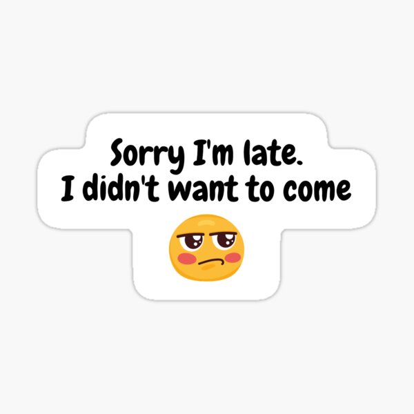Item preview, Sorry I'm late sarcasm smily  designed and sold by OneMillionMilesAway.