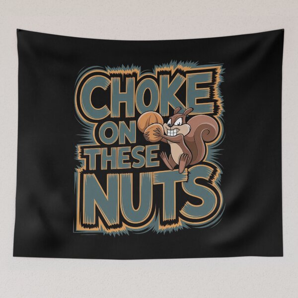 Item preview, Funny Squirrel Choke On These Nuts Design designed and sold by TeeGrit.