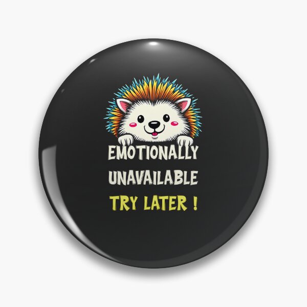 Item preview, Emotionally Unavailable Try Later Hedgehog Design designed and sold by FoxyJags.