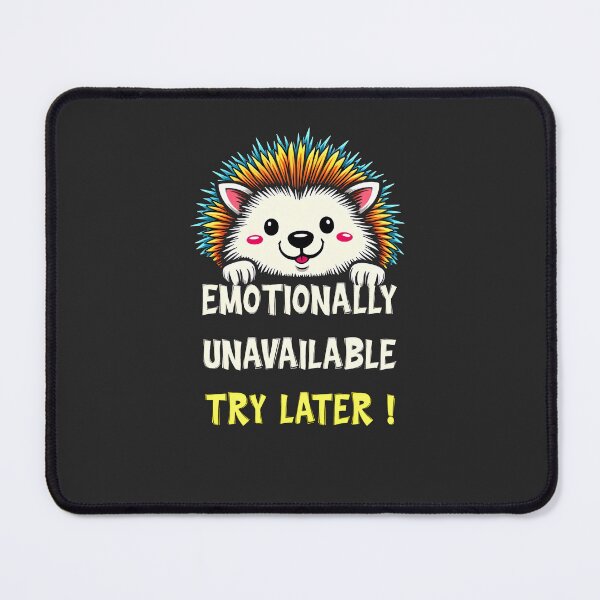 Item preview, Emotionally Unavailable Try Later Hedgehog Design designed and sold by FoxyJags.