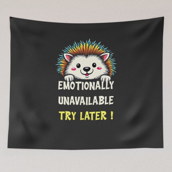 Item preview, Emotionally Unavailable Try Later Hedgehog Design designed and sold by FoxyJags.