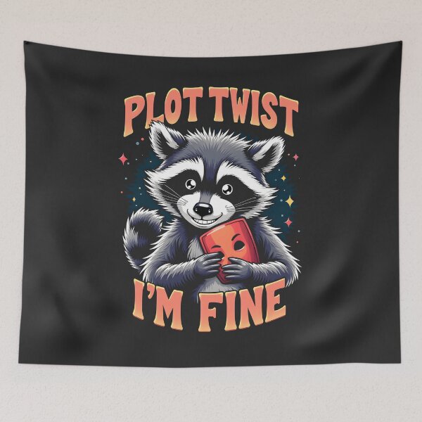 Item preview, Plot Twist I'm Fine Sad Raccoon Design designed and sold by FoxyJags.