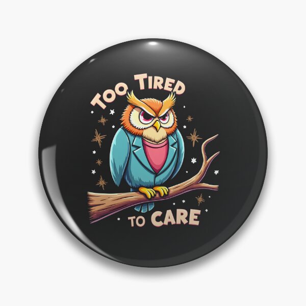 Item preview, Too tired to care Owl Design designed and sold by FoxyJags.