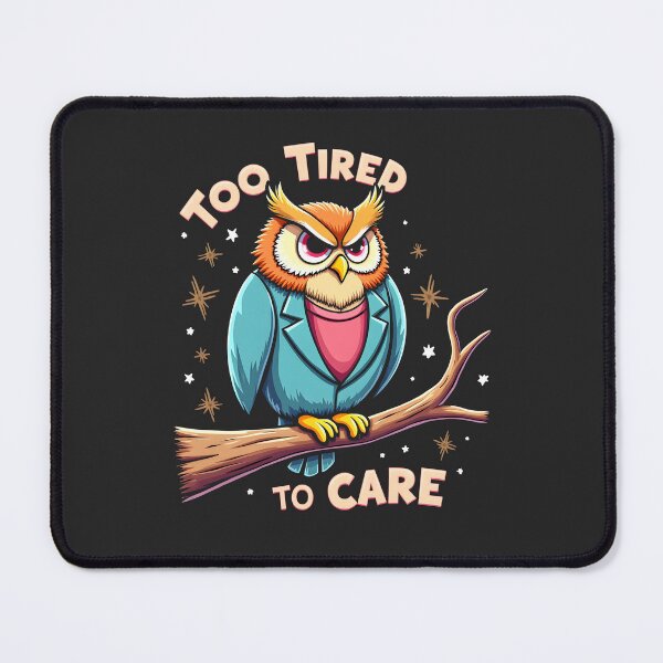 Item preview, Too tired to care Owl Design designed and sold by FoxyJags.