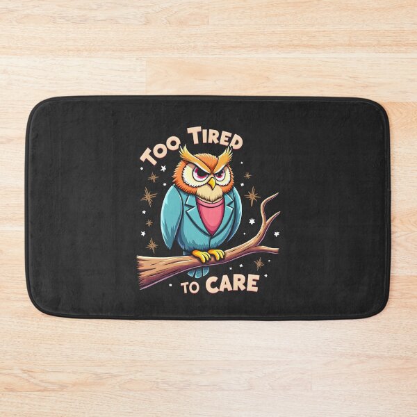 Item preview, Too tired to care Owl Design designed and sold by FoxyJags.