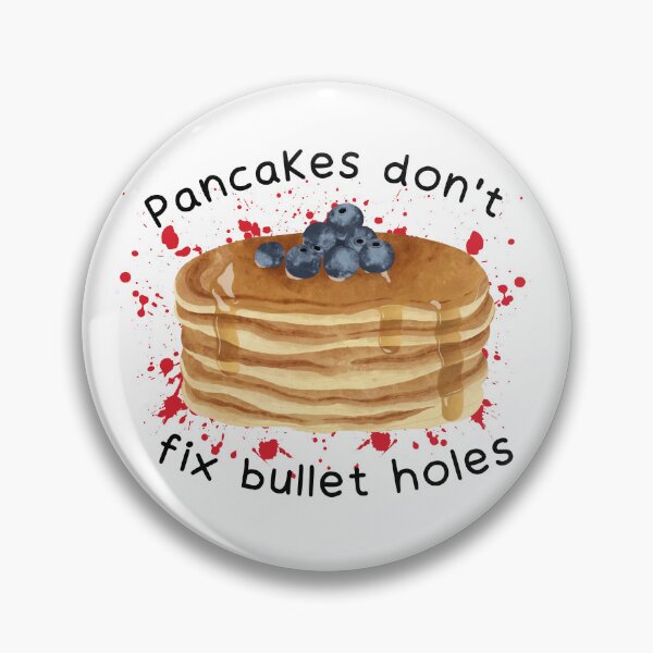 Item preview, Pancakes don't fix bullet holes designed and sold by ZenaBozena.