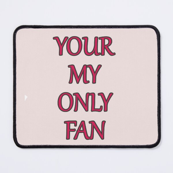 Item preview, Your My Only Fan Funny Text designed and sold by hardingcarl2.