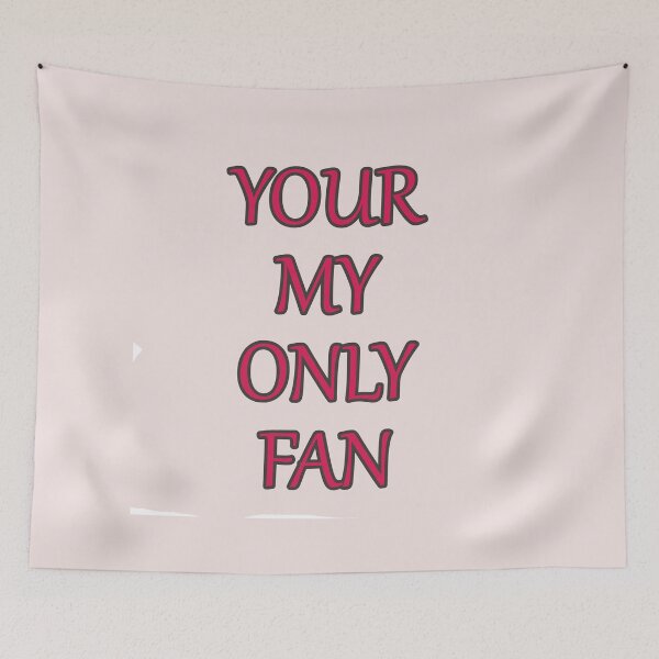 Item preview, Your My Only Fan Funny Text designed and sold by hardingcarl2.