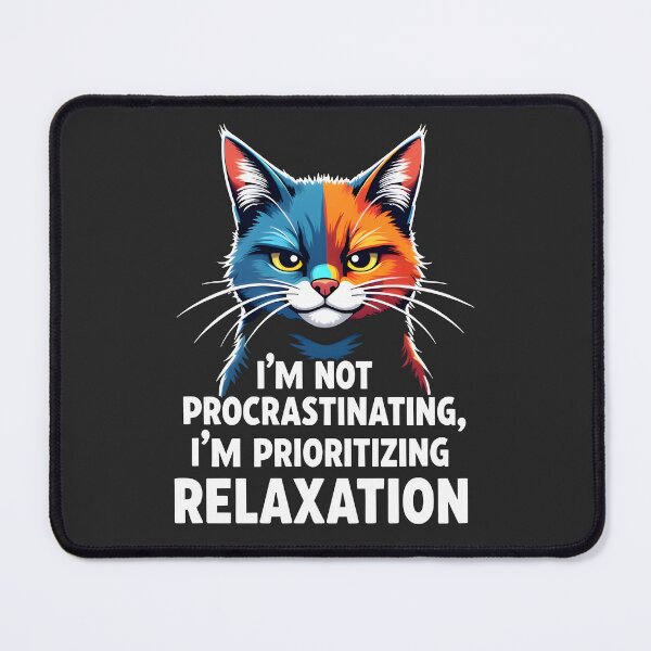 Item preview, Not procrastinating, Prioritizing relaxation Cat Design designed and sold by FoxyJags.