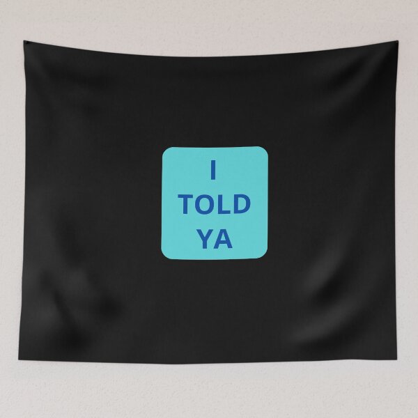 Item preview, I TOLD YA designed and sold by ayman121.