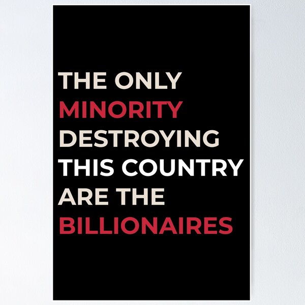 Item preview, The Only Minority Destroying This Country Are Billionaires, Political Humor, Funny Quote,Sarcastic Billionaire designed and sold by Annietong.