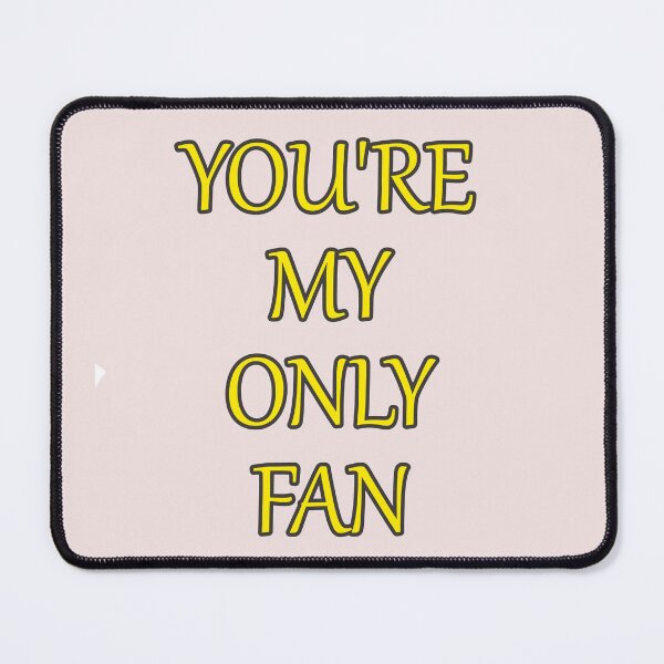 Item preview, Your My Only Fan Funny Text designed and sold by hardingcarl2.