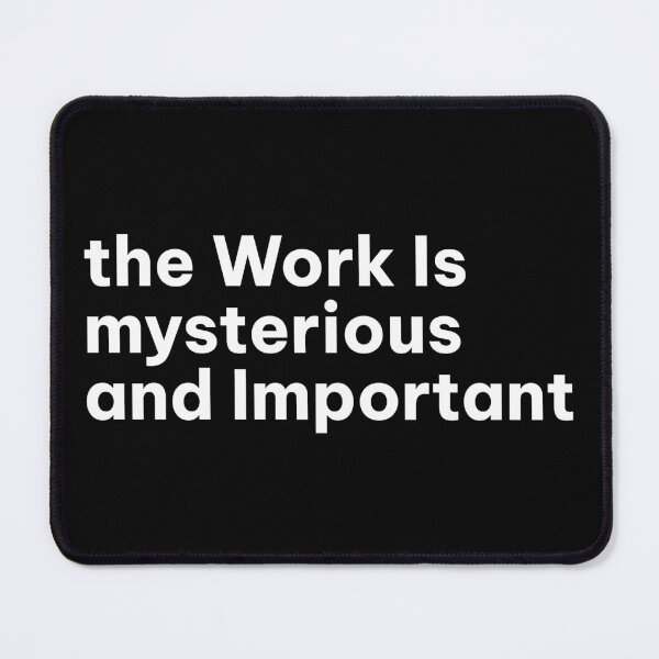 Item preview, The Work Is Mysterious And Important designed and sold by khallidaart.