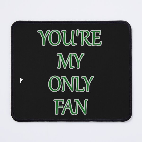 Item preview, Your My Only Fan Funny Text designed and sold by hardingcarl2.